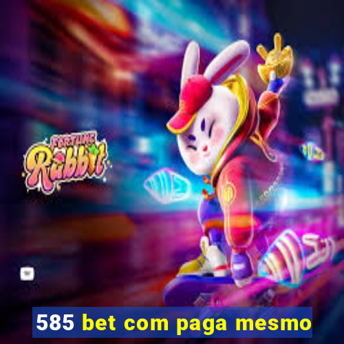 585 bet com paga mesmo